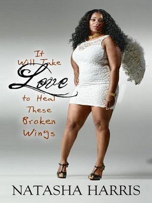 cover image of It Will Take Love to Heal These Broken Wings